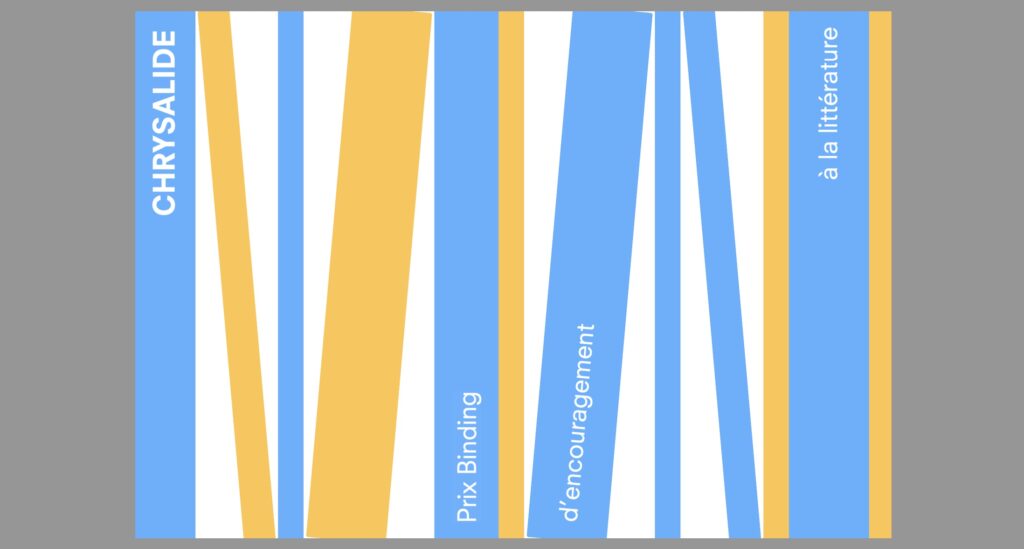 «Chrysalide - Prix Binding d’encouragement à la littérature»