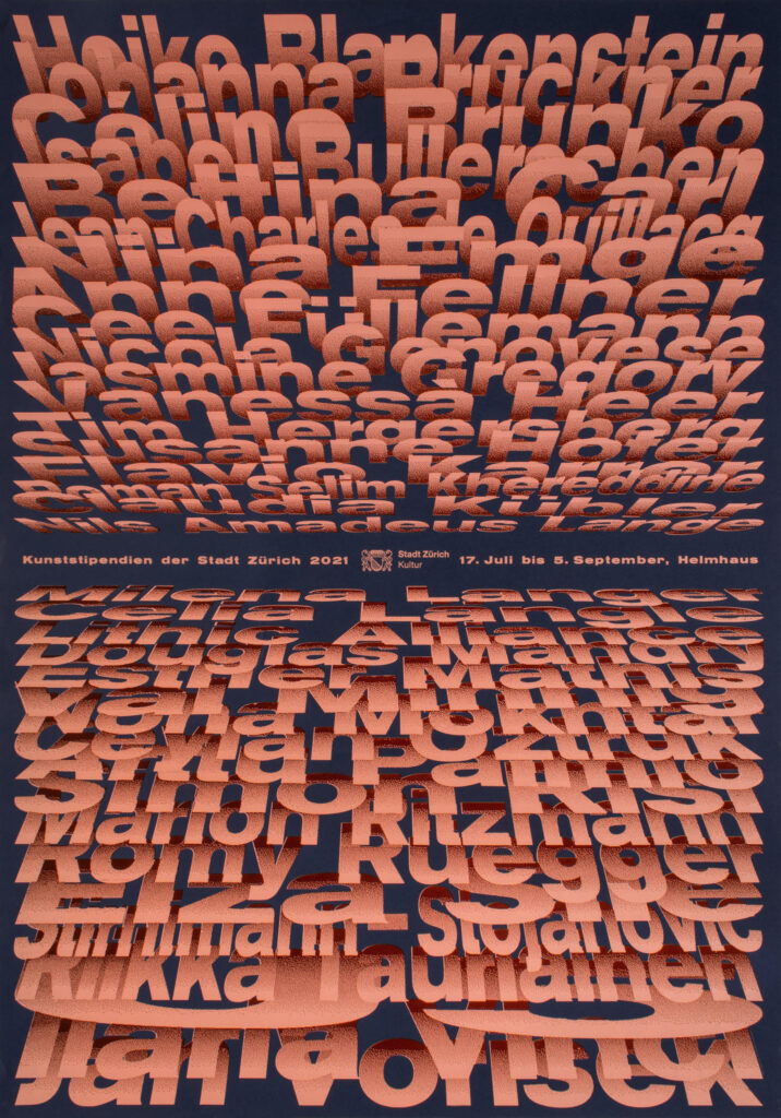 © Dafi Kühne, Plakat, Kunststipendien der Stadt Zürich, Helmhaus Zürich, 2021  Wie bringt man 36 Namen auf ein Plakat? Macht sie gross!  Druck: 23 Druckdurchgänge, lasergeschnittenes MDF, wenig Metallschrift  Awards: STA-100 2022 (Society of Typographic Arts, Chicago/US), Tokyo TDC 2022, TDC-NY 2022 (Type Directors Club, New York/US)