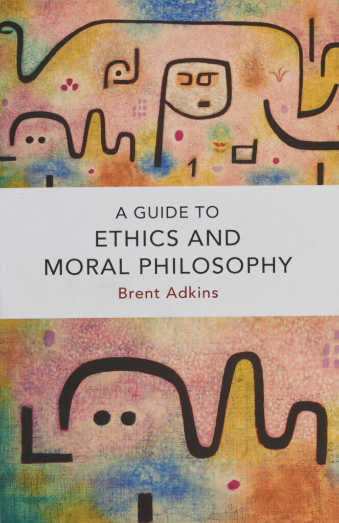 Brent Adkins A Guide to Ethics and Moral Philosophy Edinburgh University Press, 2017 Paul Klee Insula dulcamara, 1938, 481 Öl- und Kleisterfarbe auf Zeitungspapier auf Jute auf Keilrahmen; originale Rahmenleisten 88 × 176 cm Zentrum Paul Klee, Bern