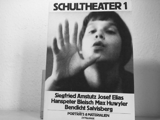 Bild: «SCHULTHEATER 1», Zytglogge-Verlag, Gümligen, 1978