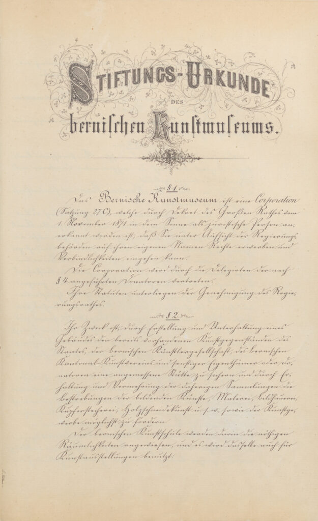 Stiftungsurkunde für das Kunstmuseum Bern, vereinbart zwischen dem Staat Bern, der Einwohnergemeinde Bern, der Burgergemeinde Bern, dem Bernischen Kantonalkunstverein und der Bernischen Künstlergesellschaft vom 10. September 1875