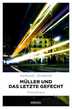 «Müller und das letzte Gefecht», Raphael Zehnder https://emons-verlag.de/p/mueller-und-das-letzte-gefecht-7325