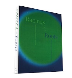 Racines | Roots Œuvres de la Collection Garance Primat | Works from the Garance Primat Collection