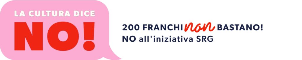 No all’iniziativa «200 franchi bastano! » che colpisce direttamente la cultura svizzera