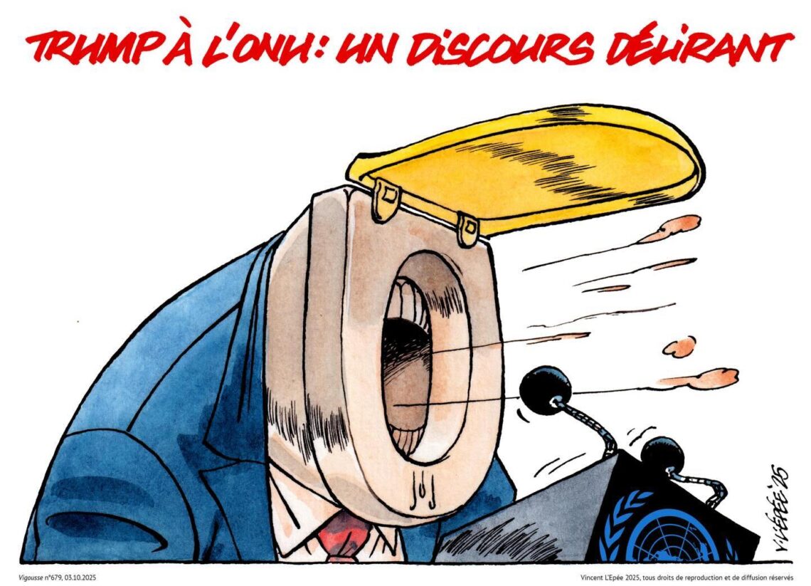 «Trump à l’ONU: Un discours délirant» - © Vincent L’Epéé, 2025, «Vigousse», https://lecoupdegriffe.blogspot.com/