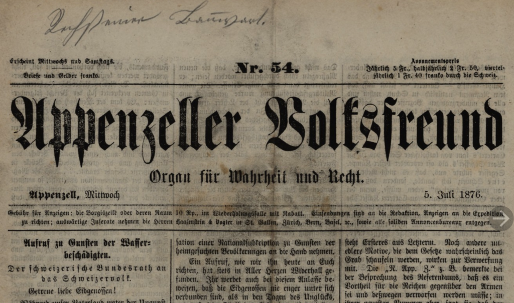 Appenzeller Volksfreund Nr.54, 5. Juli 1876, Organ für Wahrheit und Recht https://www.e-newspaperarchives.ch/?a=d&d=AVF18760705-01.1.1&e=-------de-20--1--img-txIN--------0-----