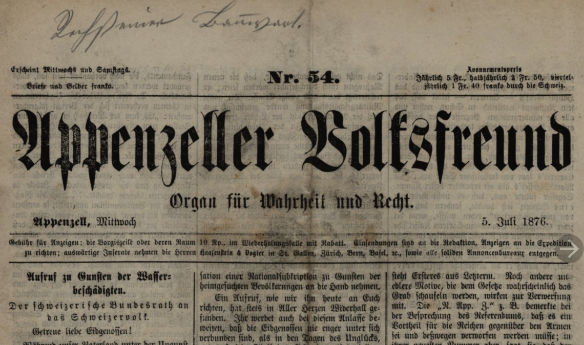 Appenzeller Volksfreund Nr.54, 5. Juli 1876, Organ für Wahrheit und Recht https://www.e-newspaperarchives.ch/?a=d&d=AVF18760705-01.1.1&e=-------de-20--1--img-txIN--------0-----