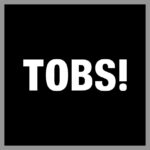 TOBS!